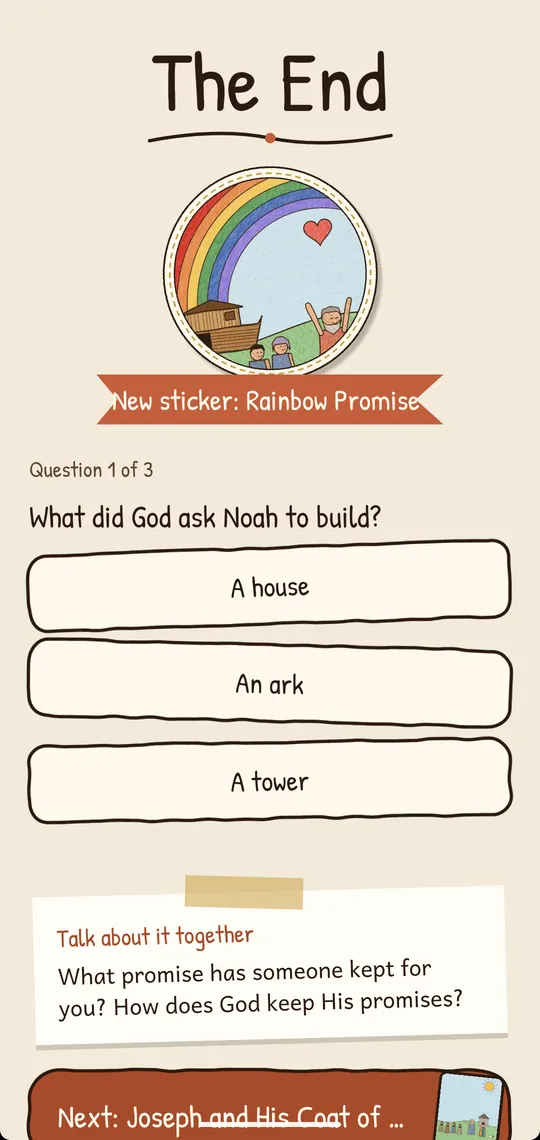 The End of Noah’s Ark. A new sticker, Rainbow Promise, on a ribbon. Question 1 of 3: What did God ask Noah to build? A house, an ark, or a tower. Below, a taped note: Talk about it together. What promise has someone kept for you? How does God keep His promises?